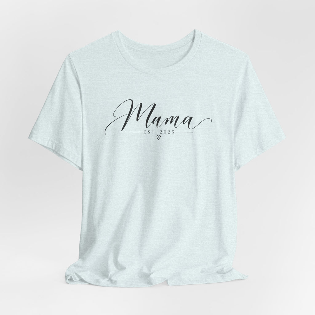 Mama Est. 2025 T-Shirt — Elegant Script Mama Tee