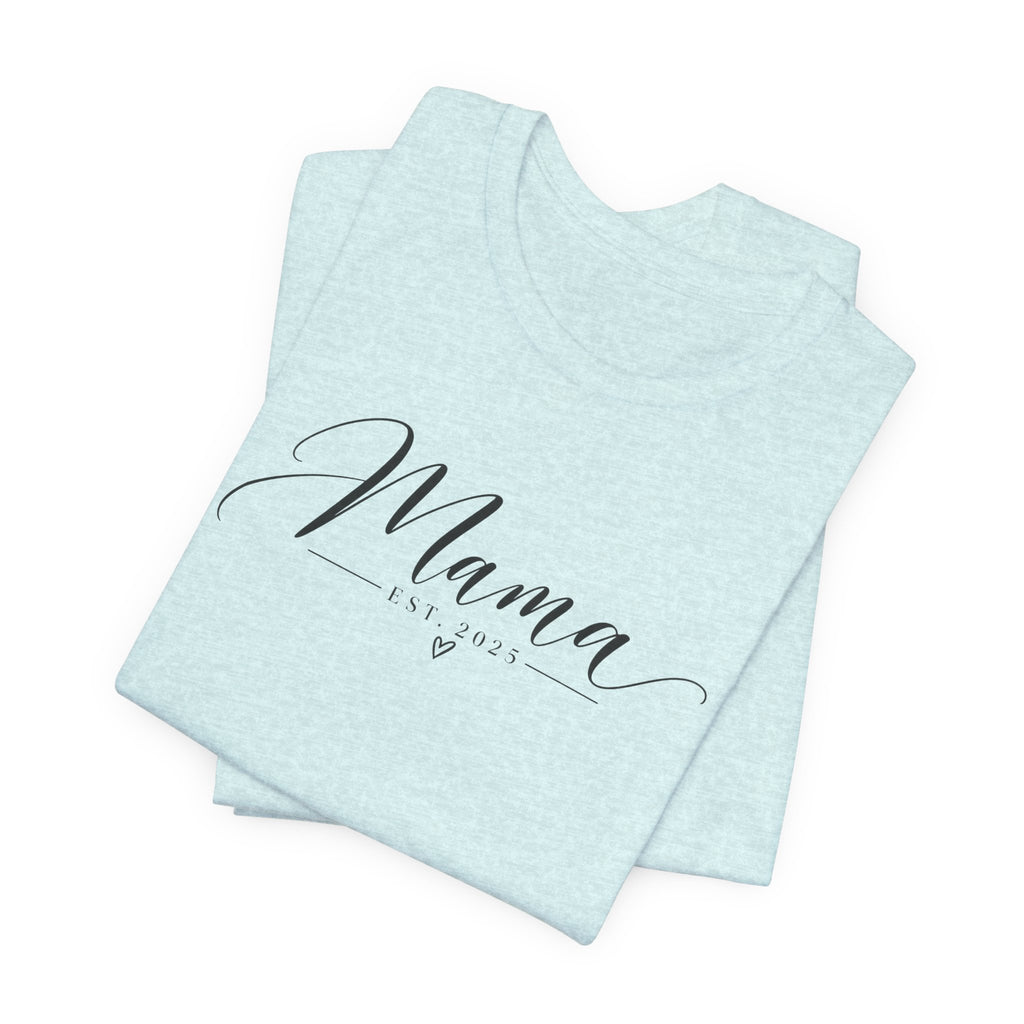 Mama Est. 2025 T-Shirt — Elegant Script Mama Tee